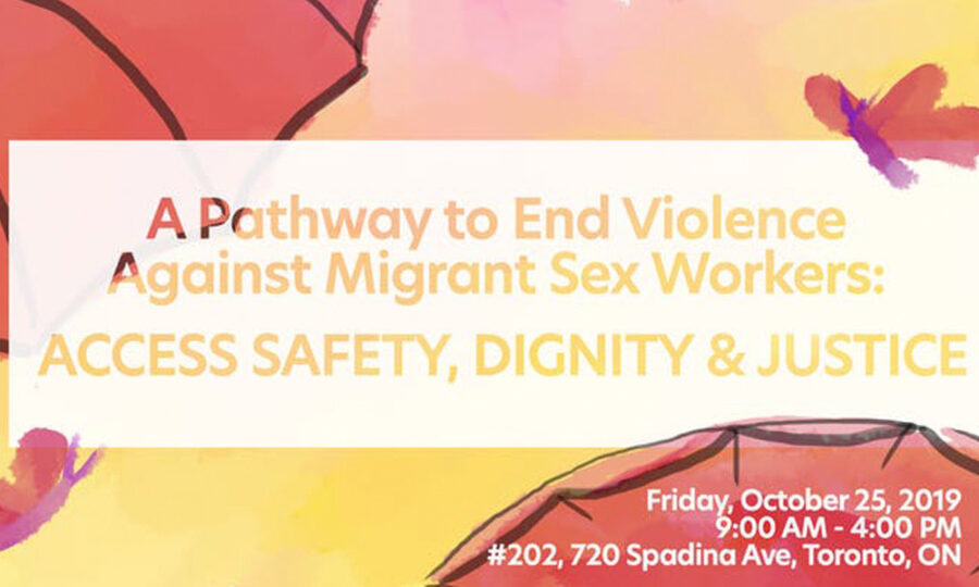 Event poster with text: "A Pathway to End Violence Against Migrant Sex Workers: ACCESS SAFETY, DIGNITY & JUSTICE." Date: Friday, October 25, 2019, Time: 9:00 AM - 4:00 PM. Location: #202, 720 Spadina Ave, Toronto, ON. Background features abstract red and yellow shapes with butterflies.