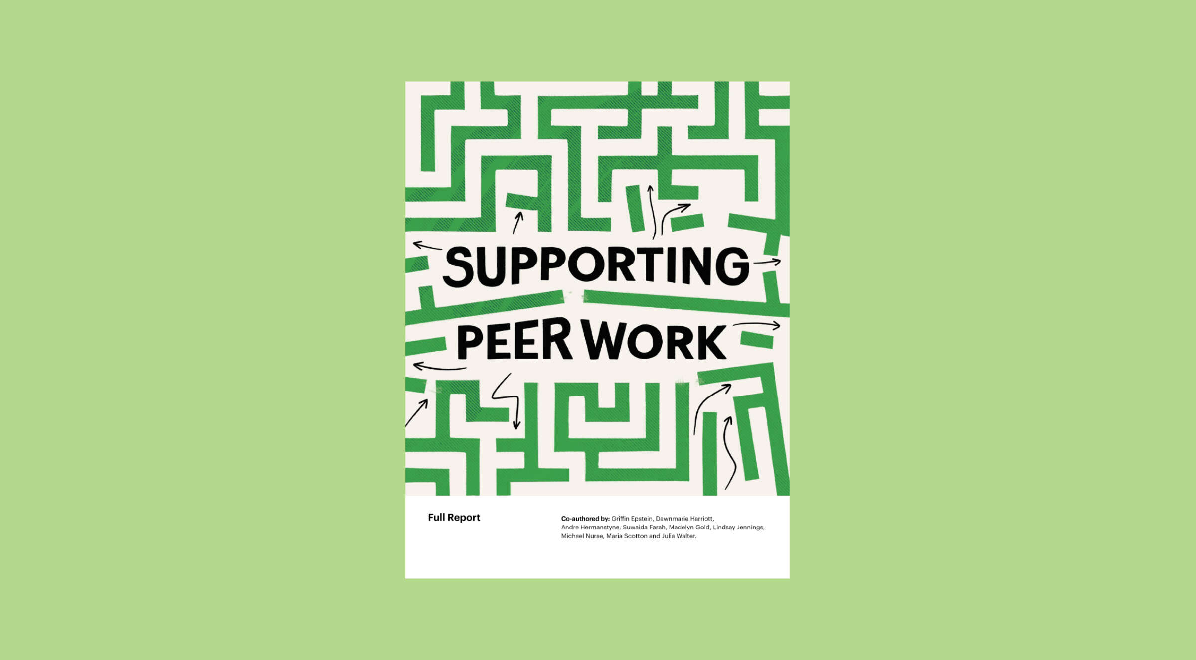 A document cover titled "Supporting Peer Work" featuring a green and white maze-like pattern with various arrows pointing through the maze. The title text is bold and centered. The bottom text reads "Full Report" with additional co-authors and institutional affiliations listed. The background is light green.