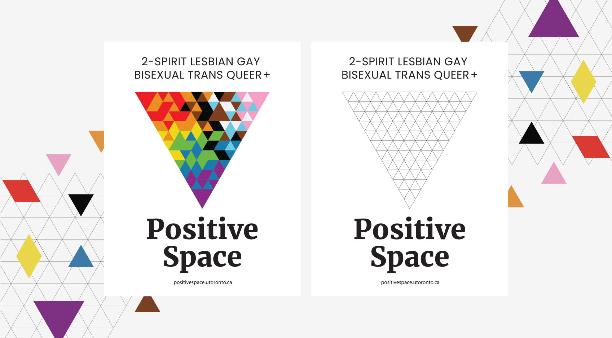 Two posters with colorful triangular patterns forming a larger triangle at the top. The text at the top of each reads "2-Spirit Lesbian Gay Bisexual Trans Queer+." Below, large bold text reads "Positive Space." The background has a geometric pattern of colored triangles.