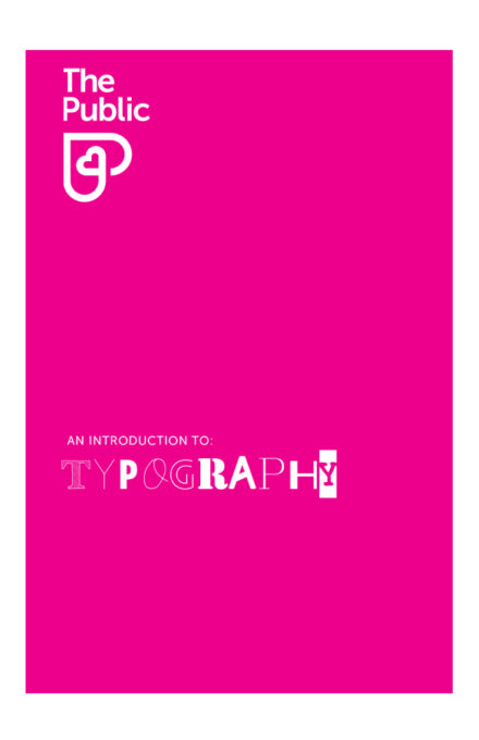 A bright pink cover with "The Public" logo at the top left and the text "An Introduction to: Typography" in white. The word "TYPOGRAPHY" is written using various fonts and styles, showcasing a mix of typefaces.